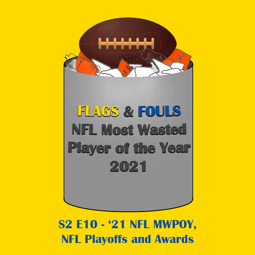 S2 E10 – 2021 NFL Most Wasted Player of the Year, NFL Playoffs and Awards